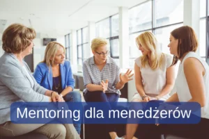 Mentoring dla menedżerów - Joanna Smaga - coaching, mentoring, szkolenia